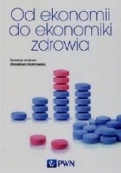Okładka książki Od ekonomii do ekonomiki zdrowia Stanisława Golinowska