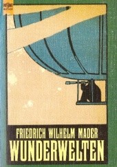 Okładka książki Wunderwelten: ein klassischer Science Fiction Roman Friedrich Wilhelm Mader