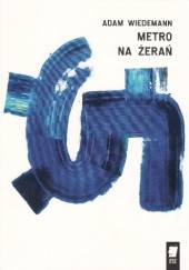 Okładka książki Metro na Żerań Adam Wiedemann