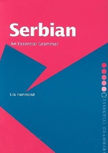 Okładka książki Serbian: An Essential Grammar Lila Hammond