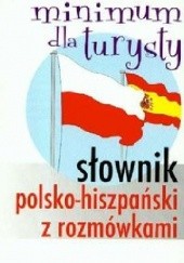 Okładka książki Słownik polsko-hiszpański z rozmówkami Minimum dla turysty praca zbiorowa