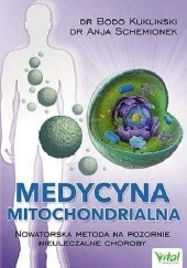 Okładka książki Medycyna mitochondrialna.  Nowatorska metoda na pozornie nieuleczalne choroby. Bodo Kukliński