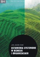 Okładka książki Ustawienia systemowe w biznesie i organizacjach Jan Jacob Stam