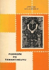 Okładka książki Podróże po Tawantinsuyu Janusz Wolniewicz