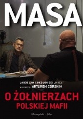 Okładka książki Masa o żołnierzach polskiej mafii Artur Górski, Andrzej Gryżewski, Jarosław Sokołowski