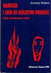Okładka książki Marksizm i skok do królestwa wolności. Dzieje komunistycznej utopii Andrzej Walicki