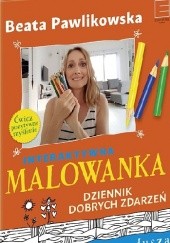 Okładka książki Malowanka Dziennik Dobrych Zdarzeń Beata Pawlikowska