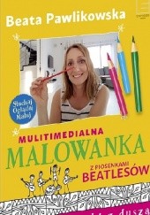 Okładka książki Malowanka Piosenki Beatlesów Beata Pawlikowska