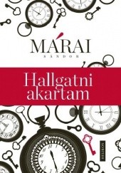 Okładka książki Hallgatni akartam Sándor Márai
