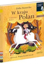 Okładka książki W kraju Polan. O dawnej Polsce Magda Kozieł-Nowak, Zofia Stanecka