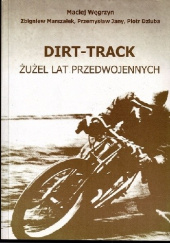 Okładka książki Dirt-Truck. Żużel lat przedwojennych Maciej Węgrzyn