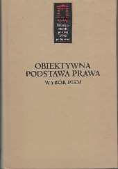 Okładka książki Obiektywna podstawa prawa. Wybór pism Czesława Martyniaka, Antoniego Szymańskiego i Ignacego Czumy. Bogdan Szlachta