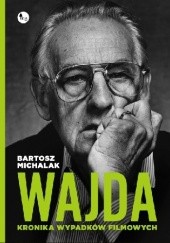 Okładka książki Wajda. Kronika wypadków filmowych Bartosz Michalak
