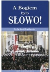 Okładka książki A Bogiem było Słowo! ks. Józef Zawitkowski bp