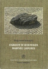 Okładka książki Ogrody w kulturze dawnej Japonii Małgorzata Wołodźko
