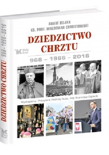 Okładka książki Dziedzictwo Chrztu 966-1966-2016 Adam Bujak, Waldemar Chrostowski