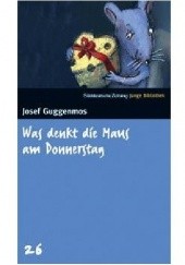 Okładka książki Was denkt die Maus am Donnerstag? Josef Guggenmos