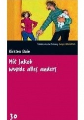 Okładka książki Mit Jakob wurde alles anders Kirsten Boie