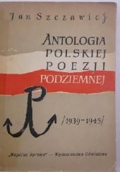 Okładka książki Antologia polskiej poezji podziemnej 1939 - 1945 Jan Szczawiej