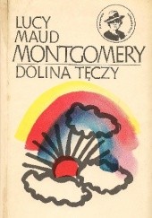 Okładka książki Dolina Tęczy Lucy Maud Montgomery