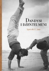 Okładka książki Dandysi i Dżentelmeni Agnieszka Janas