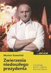 Okładka książki Zwierzenia niedoszłego prezydenta Marian Kowalski
