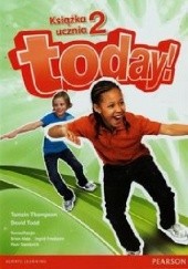 Okładka książki Today! 2 Książka ucznia Erika Stiles, Tamzin Thompson, David Todd, Sandy Zervas