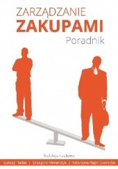 Okładka książki Zarządzanie zakupami. Poradnik Łukasz Hadaś, Grzegorz Klimarczyk, Katarzyna Ragin-Skorecka