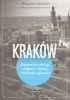 Okładka książki KRAKÓW Zapomniane obrazy, wpływowe kobiety i królewskie tajemnice Zbigniew Leśnicki