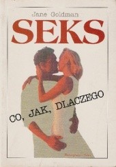 Okładka książki Seks. Co, jak, dlaczego? Przewodnik dla nastolatków Jane Goldman
