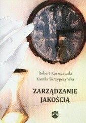 Okładka książki Zarządzanie jakością Robert Karaszewski, Kamila Skrzypczyńska