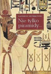 Okładka książki Nie tylko piramidy Kazimierz Michałowski