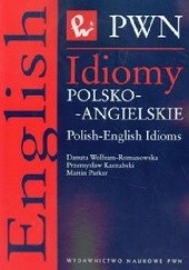 Okładka książki Idiomy polsko-angielskie Przemysław Kaszubski, Martin Parker, Danuta Wolfram-Romanowska