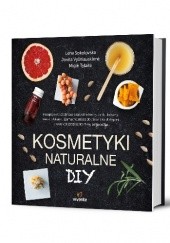 Okładka książki Kosmetyki naturalne Lena Sokolovska, Migle Tylaite, Jovita Vysniauskiene