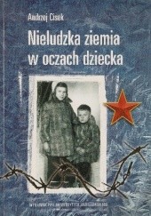 Okładka książki Nieludzka ziemia w oczach dziecka Andrzej Marceli Cisek