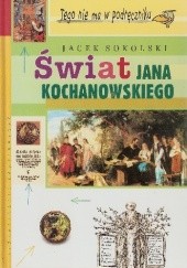 Okładka książki Świat Jana Kochanowskiego Jacek Sokolski