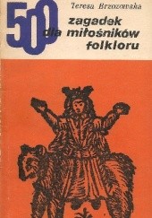 Okładka książki 500 zagadek dla miłośników folkloru Teresa Brzozowska-Komorowska