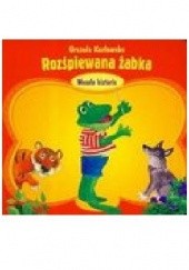 Okładka książki Rozśpiewana żabka Urszula Kozłowska