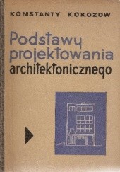 Okładka książki Podstawy projektowania architektonicznego Konstanty Kokozow