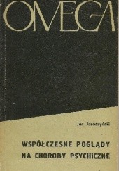 Okładka książki Współczesne poglądy na choroby psychiczne Jan Jaroszyński