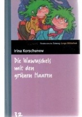 Okładka książki Die Wawuschels mit den grünen Haaren Irina Korschunow