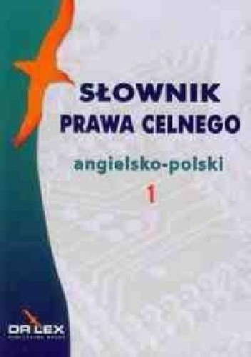 Okładka książki Słownik prawa celnego angielsko-polski 1 Piotr Kapusta
