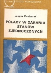 Okładka książki Polacy w zaraniu Stanów Zjednoczonych Longin Pastusiak
