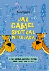 Okładka książki Jak camel spotkał wielbłąda Maria Neradova