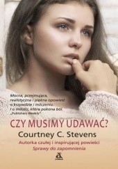 Okładka książki Czy musimy udawać Courtney C. Stevens