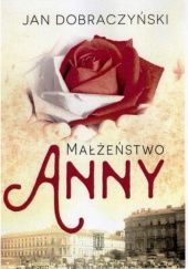 Okładka książki Małżeństwo Anny Jan Dobraczyński
