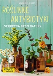 Okładka książki Roślinne antybiotyki. Sekretne broń natury Aruna M. Siewert