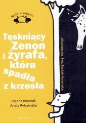 Okładka książki Tęskniący Zenon i żyrafa, która spadła z krzesła Joanna Berendt, Aneta Ryfczyńska