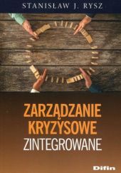 Okładka książki Zarządzanie kryzysowe zintegrowane Stanisław J. Rysz