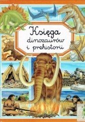 Okładka książki Księga dinozaurów i prehistorii Émilie Beaumont